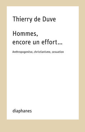 Thierry de Duve: Hommes, encore un effort…