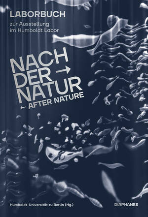 Heide Barrenechea (Hg.), Bastian Herbst (Hg.), ...: Nach der Natur – After Nature