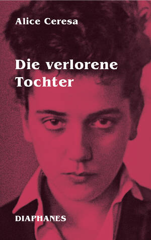 Alice Ceresa: Die verlorene Tochter