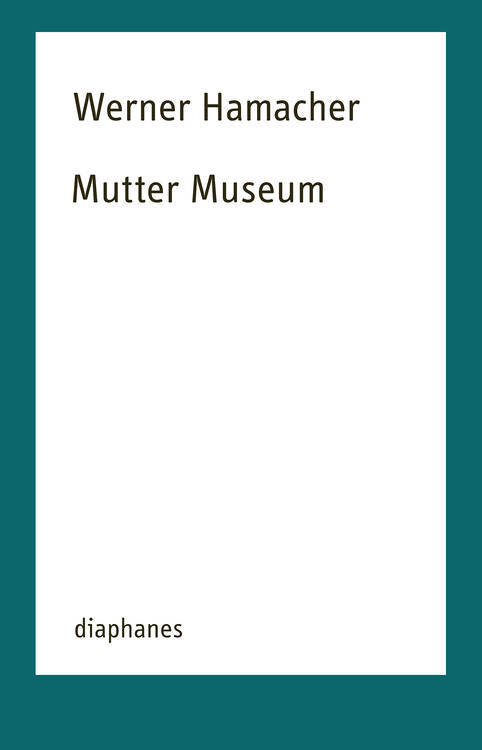Werner Hamacher: AUSSTELLUNGEN DER MUTTER. Kurzer Gang durch verschiedene Museen
