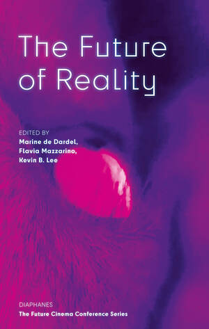 Kevin B. Lee (Hg.), Marine de Dardel (Hg.), ...: The Future of Reality