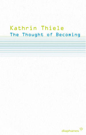 Kathrin Thiele: The Thought of Becoming