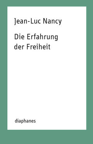 Jean-Luc Nancy: Die Erfahrung der Freiheit