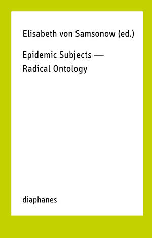 Elisabeth von Samsonow (Hg.): Epidemic Subjects—Radical Ontology