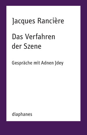 Jacques Rancière: Das Verfahren der Szene